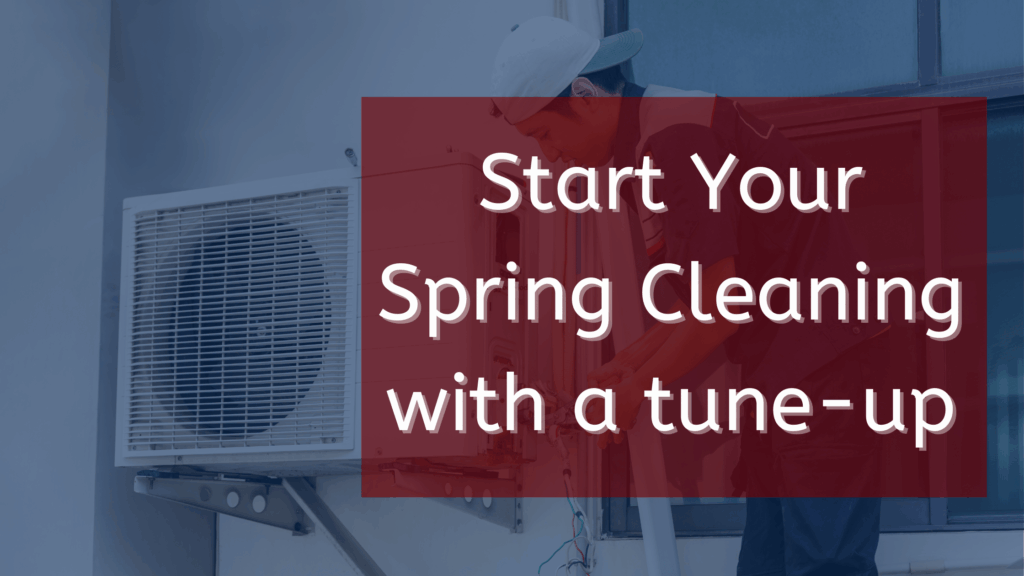 Spring Cleaning for Your HVAC System Starts with a Professional Tune Up ...